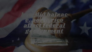 how did balzac v. porto rico affect federal government